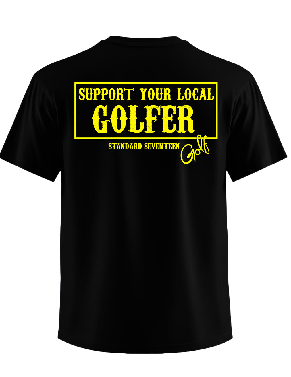 "Support Your Local Golfer" T-Shirt